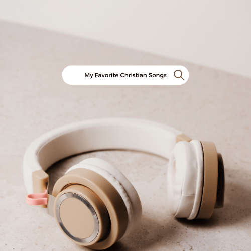 My Top 10 Favorite Christian&nbsp;Songs